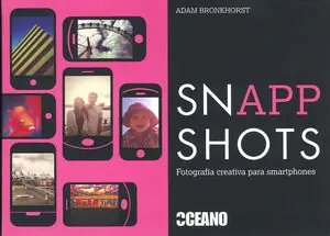 SNAPP SHOTS. FOTOGRAFÍA CREATIVA PARA SMARTPHONES Exklusiv