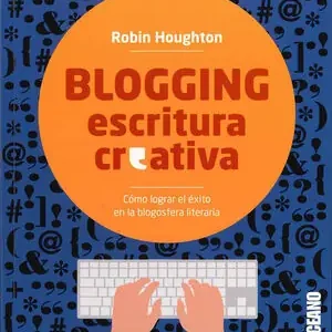 BLOGGING ESCRITURA CREATIVA. CÓMO LOGRAR EL ÉXITO EN LA BLOGOSFERA LITERARIA Garantierte Lieferung