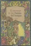 Ab Werk EL MENSAJE DE LAS DAMAS DEL BOSQUE. LA SABIDURÍA DE LA NATURALEZA