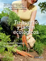 Echt TU HUERTO Y JARDÍN ECOLÓGICOS. TODO LO QUE EL JARDINERO GOURMET NECESITA SABER