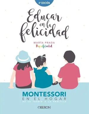 EDUCAR EN LA FELICIDAD. MONTESSORI EN EL HOGAR, DE LA TEORÍA A LA PRÁCTICA Rabatt