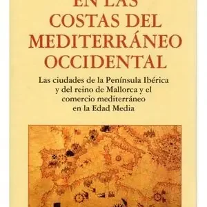 Sonderangebot EN LAS COSTAS DEL MEDITERRANEO OCCIDENT.. LA PENINSULA IBERICA Y DEL REINO DE. MALLORCA Y EL COMERCIO MEDITERRANEO EN LA E