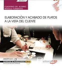 CUADERNO DEL ALUMNO. ELABORACIÓN Y ACABADO DE PLATOS A LA VISTA DEL CLIENTE (MF1 Sichere Zahlung