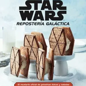 STAR WARS REPOSTERÍA GALÁCTICA. EL  RECETARIO OFICIAL DE GOLOSINAS DULCES Y SALADAS DE TATOOINE, HOTH Y MUCHO, M Großhandel