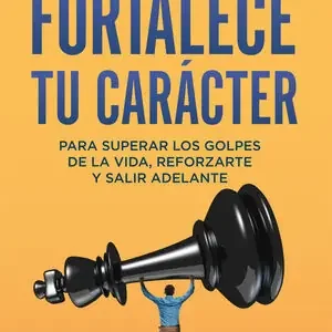 FORTALECE TU CARÁCTER. PARA SUPERAR LOS GOLPES DE LA VIDA, REFORZARTE Y SALIR ADELANTE Rabatt