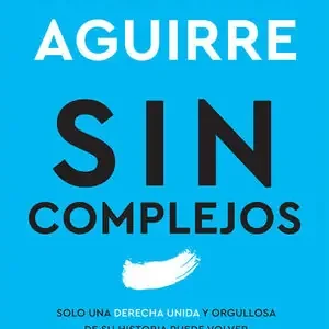 SIN COMPLEJOS. SOLO UNA DERECHA UNIDA Y ORGULLOSA DE SU HISTORIA PUEDE VOLVER A GOBERNAR ESPAÑA Super-Preis