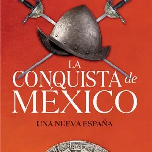Heißes Angebot LA CONQUISTA DE MÉXICO. UNA NUEVA ESPAÑA