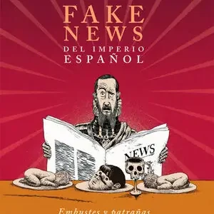 FAKE NEWS DEL IMPERIO ESPAÑOL. EMBUSTES Y PATRAÑAS NEGROLEGENDARIAS Direktkauf