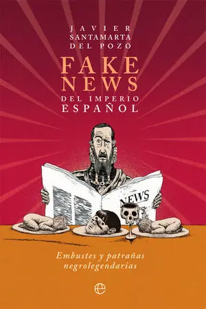 FAKE NEWS DEL IMPERIO ESPAÑOL. EMBUSTES Y PATRAÑAS NEGROLEGENDARIAS Direktkauf