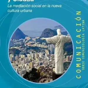 COMUNICACIÓN Y CIUDAD. LA MEDIACIÓN SOCIAL EN LA NUEVA CULTURA URBANA Top-Seller
