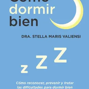 CÓMO DORMIR BIEN. CÓMO RECONOCER, PREVENIR Y TRATAR LAS DIFICULTADES PARA DORMIR BIEN Heute Kaufen