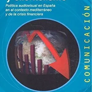 Super-Preis AUSTERIDAD Y CLIENTELISMO. POLÍTICA AUDIOVISUAL EN ESPAÑA EN EL CONTEXTO MEDITERRÁNEO Y DE LA CRISIS FINANC