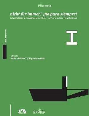 Saisonangebot NICHT FÜR IMMER! ¡NO PARA SIEMPRE! TOMO I. INTRODUCCIÓN AL PENSAMIENTO CRÍTICO Y LA TEORÍA CRÍTICA FRANKFURTIANA
