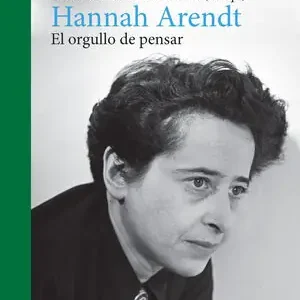 Sofort Bestellen HANNAH ARENDT. EL ORGULLO DE PENSAR