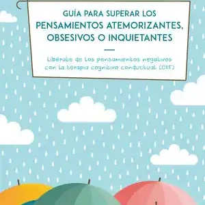 GUIA PARA SUPERAR LOS PENSAMIENTOS ATEMORIZANTES, OBSESIVOS O INQUIETANTES. LIBERATE DE LOS PENSAMIENTOS NEGATIVOS CON TERAPIA CONGNITIVA CONDUCTUAL Top-Angebot