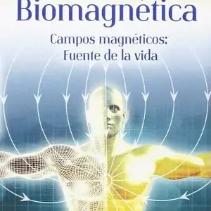 BIOMAGNÉTICA. CAMPOS MAGNÉTICOS: FUENTE DE LA VIDA Preis Gesenkt