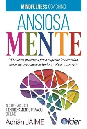 Direktkauf ANSIOSAMENTE. 100 CLAVES PRÁCTICAS PARA SUPERAR LA ANSIEDAD, DEJAR DE PREOCUPARTE Y VOLVER A S