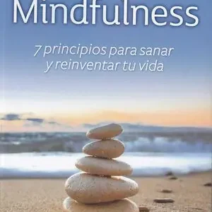 Exklusiv MINDFULNESS. 7 PRINCIPIOS PARA SANAR Y REINVENTAR TU VIDA