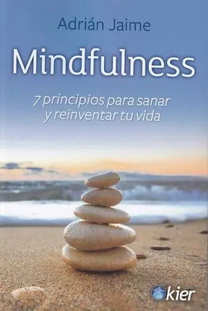 Exklusiv MINDFULNESS. 7 PRINCIPIOS PARA SANAR Y REINVENTAR TU VIDA