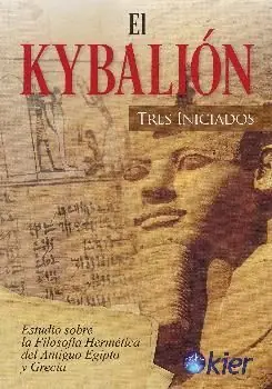 EL KYBALIÓN. ESTUDIO SOBRE LA FILOSOFÍA HERMÉTICA DEL ANTIGUO EGIPTO Y GRECIA Nur Heute