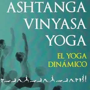 Exklusiv ASHTANGA VINYASA YOGA. EL YOGA DINÁMICO