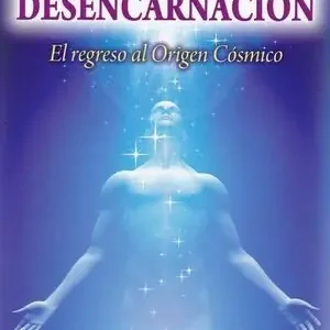 Beliebt DESENCARNACIÓN. EL REGRESO AL ORIGEN CÓSMICO