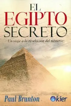 EL EGIPTO SECRETO. VIAJE A LA REVELACIÓN DEL MISTERIO Ab Werk