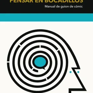 ESCRIBIR CON VIÑETAS, PENSAR EN BOCADILLOS. MANUAL DE GUION DE CÓMIC Preis Gesenkt