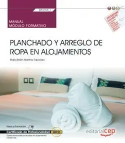 Echt MANUAL. PLANCHADO Y ARREGLO DE ROPA EN ALOJAMIENTOS (MF0708_1). CERTIFICADOS DE