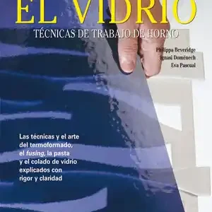 Sofort Bestellen EL VIDRIO. TÉCNICAS DE TRABAJO DE HORNO