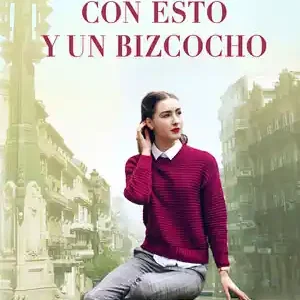 CON ESTO Y UN BIZCOCHO. UNA NOVELA FEEL-GOOD, POSITIVA Y TIERNA AMBIENTADA EN LA CIUDAD DE VIGO Jetzt Zugreifen
