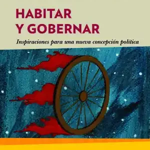 HABITAR Y GOBERNAR. INSPIRACIONES PARA UNA NUEVA CONCEPCIÓN POLÍTICA Limited Edition