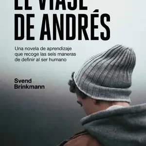 EL VIAJE DE ANDRÉS. UNA NOVELA DE APRENDIZAJE QUE RECOGE LAS SEIS MANERAS DE DEFINIR AL SER HUMANO Original
