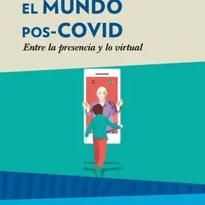 EL MUNDO POS-COVID. ENTRE LA PRESENCIA Y LO VIRTUAL Nur Heute