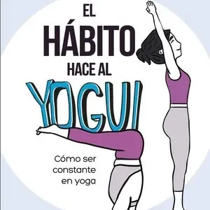 EL HÁBITO HACE AL YOGUI. CÓMO SER CONSTANTE EN YOGA Heißes Angebot