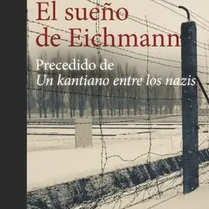 EL SUEÑO DE EICHMANN. PRECEDIDO DE UN KANTIANO ENTRE LOS NAZIS Top-Angebot