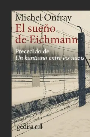 EL SUEÑO DE EICHMANN. PRECEDIDO DE UN KANTIANO ENTRE LOS NAZIS Top-Angebot