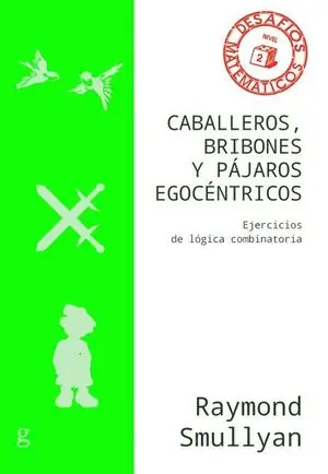 Angebot CABALLEROS, BRIBONES Y PÁJAROS EGOCÉNTRICOS. EJERCICIOS DE LÓGICA COMBINATORIA