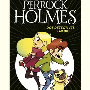 DOS DETECTIVES Y MEDIO (EDICIÓN ESCOLAR) (SERIE PERROCK HOLMES 1). UN EMOCIONANTE LIBRO DE AVENTURAS DE DETECTIVES PARA NIÑOS Y NIÑAS (EDAD: 7, 8, Echt