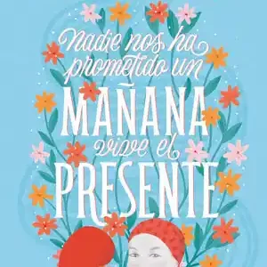 Sofort Bestellen MIS GANAS GANAN. NADIE NOS HA PROMETIDO UN MAÑANA, VIVE EL PRESENTE