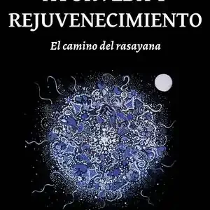 Direkt Vom Hersteller AYURVEDA Y REJUVENECIMIENTO. EL CAMINO DEL RASAYANA