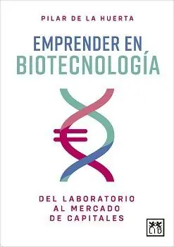 Ab Werk EMPRENDER EN BIOTECNOLOGÍA. DEL LABORATORIO AL MERCADO DE CAPITALES