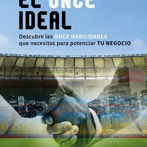 Super-Preis EL 11 IDEAL. DESCUBRE LAS ONCE HABILIDADES QUE NECESITAS PARA POTENCIAR TU NEGOCIO