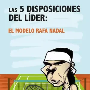 Schnäppchen LAS 5 DISPOSICIONES DEL LÍDER. EL MODELO RAFA NADAL