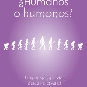 Weltweiter Versand ¿HUMANOS O HUMONOS?. UNA MIRADA A LA VIDA DESDE MI CAVERNA