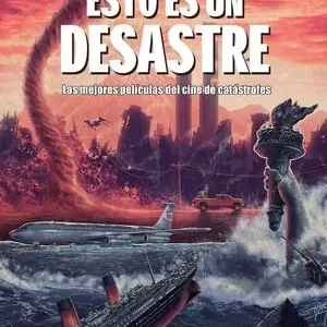 ESTO ES UN DESASTRE. LAS MEJORES PELÍCULAS DE CINE DE CATÁSTROFES Online Kaufen
