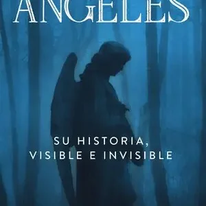 Top-Preis ÁNGELES. SU HISTORIA VISIBLE E INVISIBLE