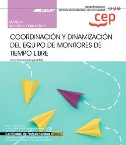 Super-Preis MANUAL. COORDINACIÓN Y DINAMIZACIÓN DEL EQUIPO DE MONITORES DE TIEMPO LIBRE (MF1
