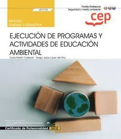 Exklusiv MANUAL. EJECUCIÓN DE PROGRAMAS Y ACTIVIDADES DE EDUCACIÓN AMBIENTAL (UF0740). CE
