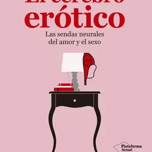 EL CEREBRO ERÓTICO. LAS SENDAS NEURALES DEL AMOR Y EL SEXO Weltweiter Versand